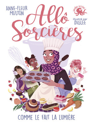 cover image of Allô Sorcières – Comme le fait la lumière – Dès 9 ans – Roman lecture jeunesse humour féminisme girl power concours de cuisine